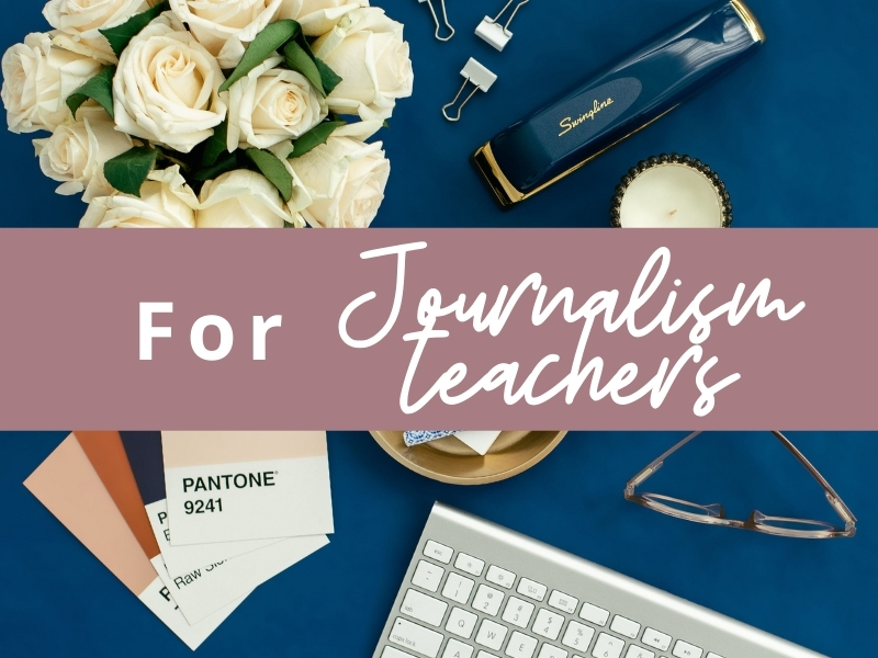 For Journalism teachers