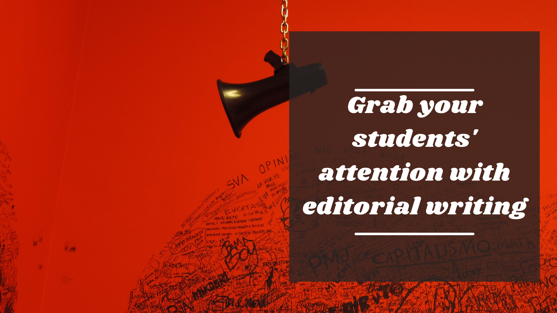 Grab your students’ attention with editorial writing