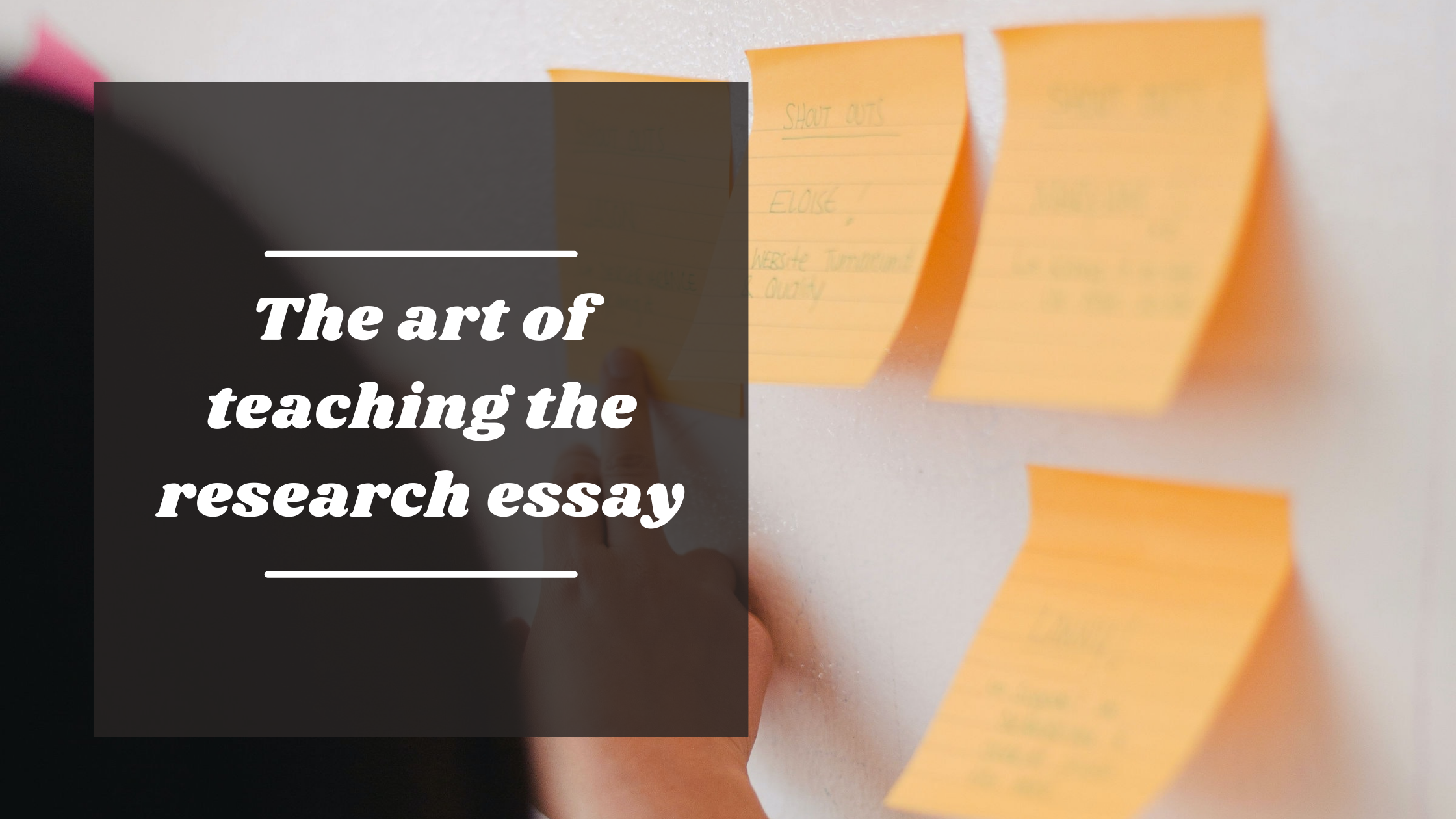 The art of teaching the research essay