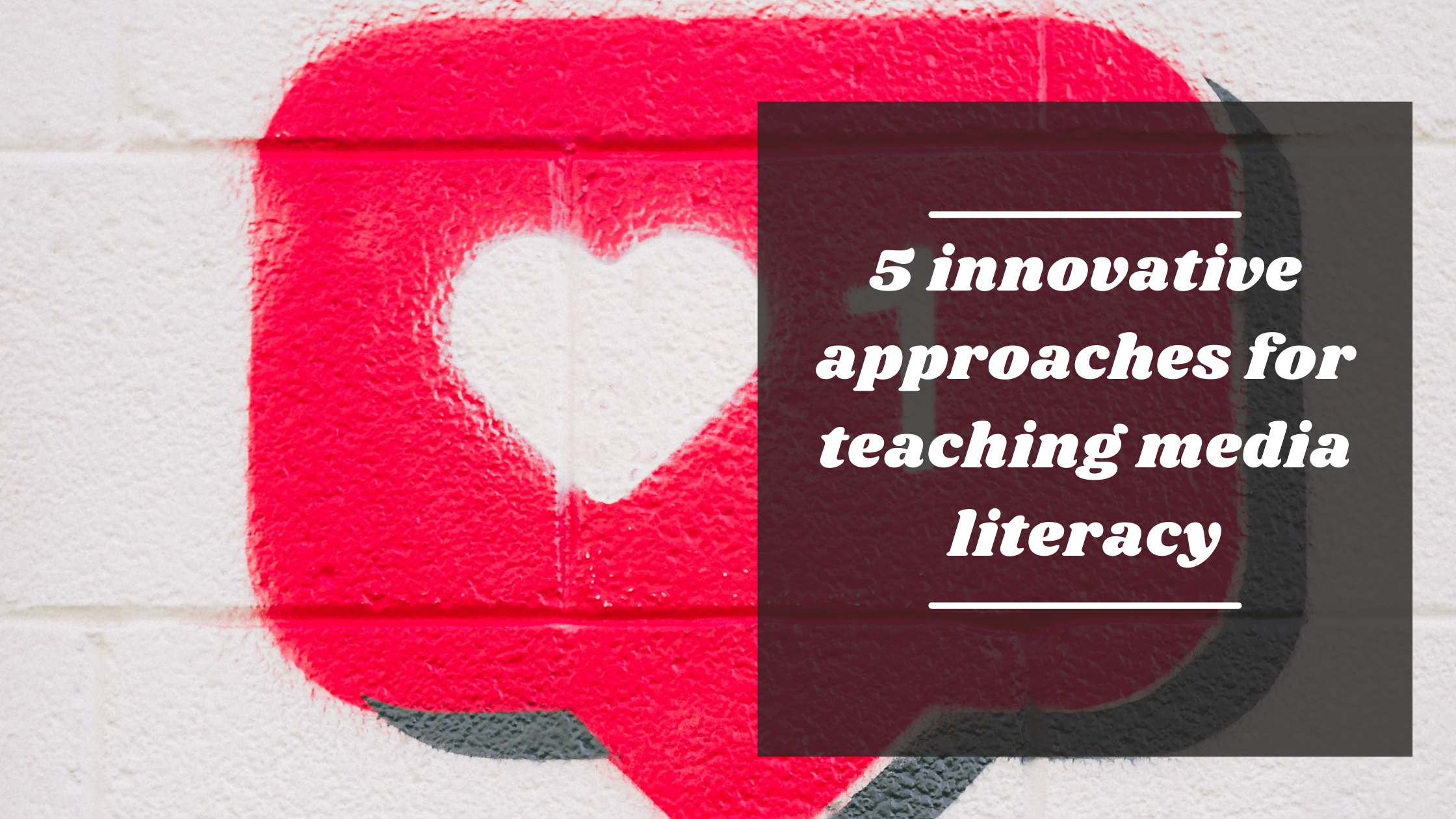 5 innovative approaches for teaching media literacy