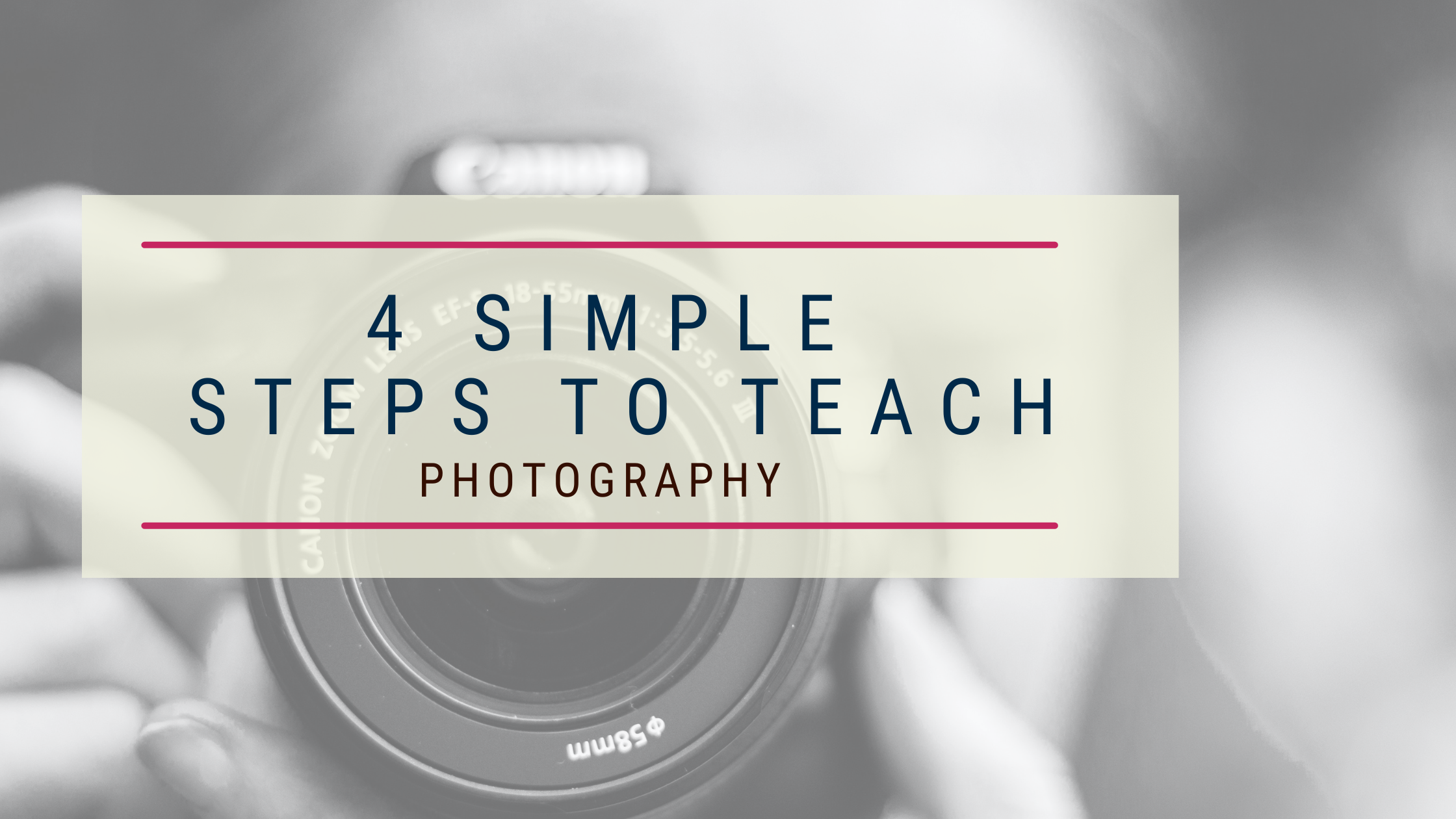 4-simple-steps-to-teach-photography