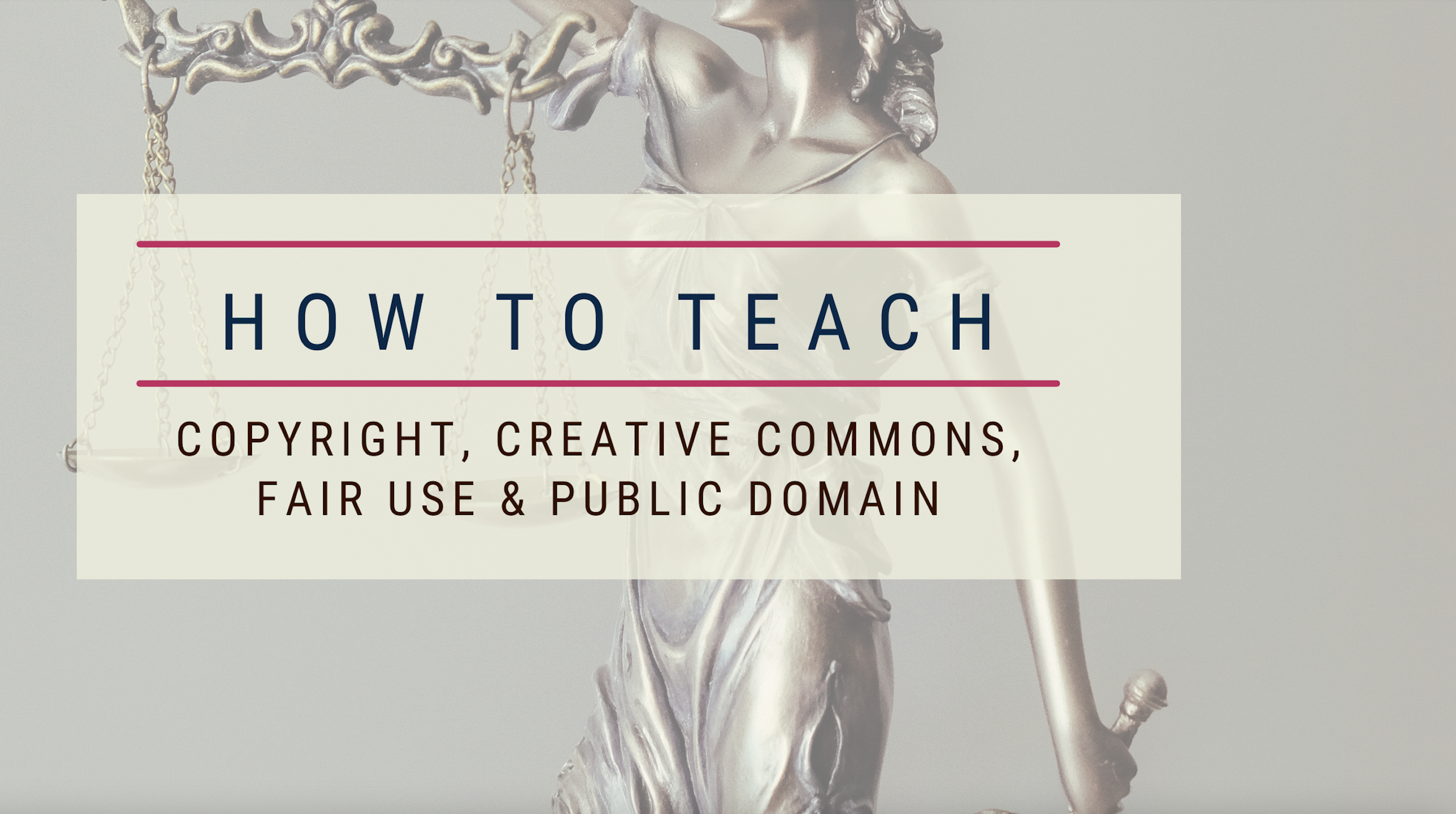 How to Teach Copyright, Creative Commons, Fair Use & Public Domain Without Going Insane