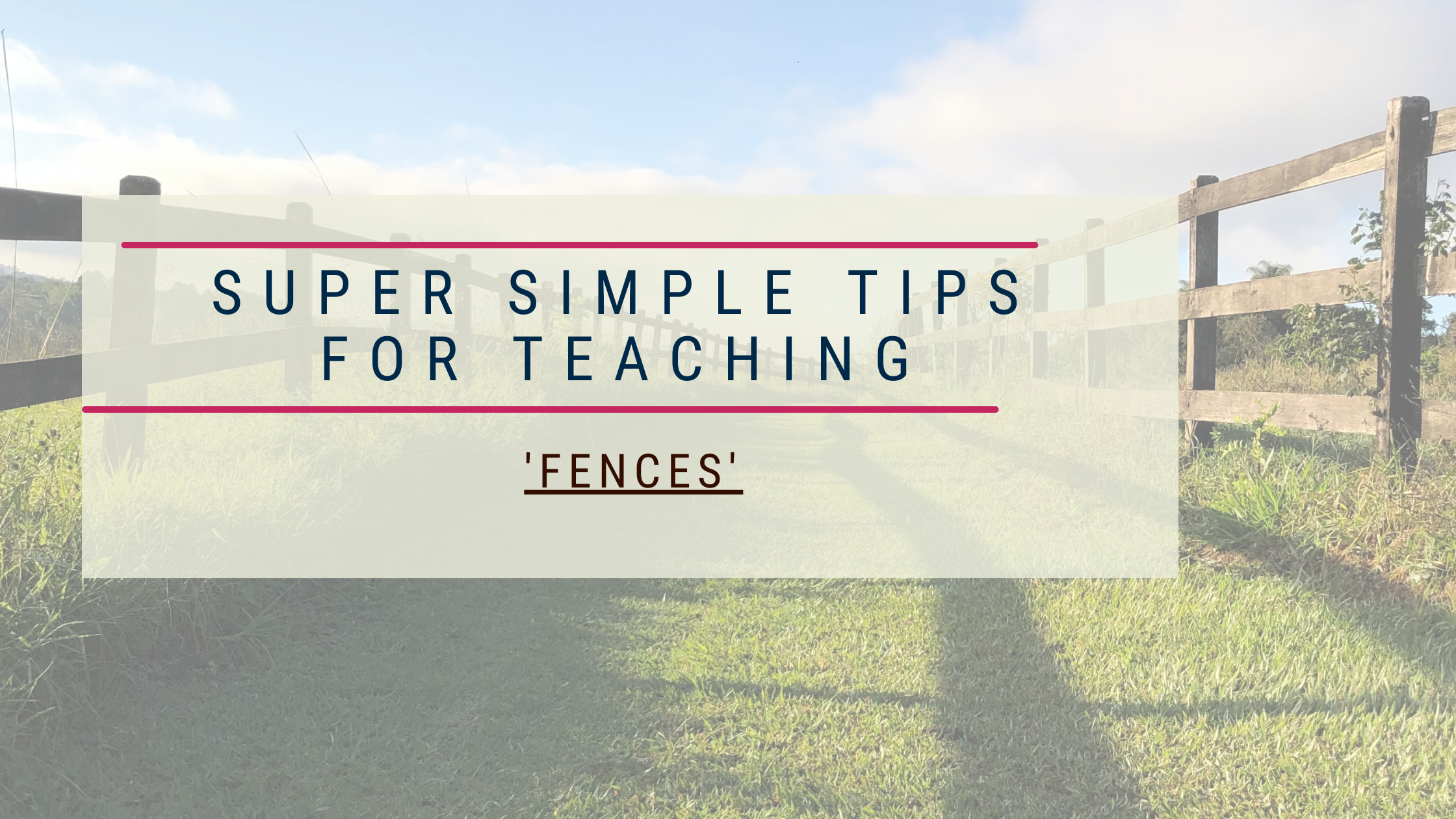 Super Simple Tips for Teaching ‘Fences’