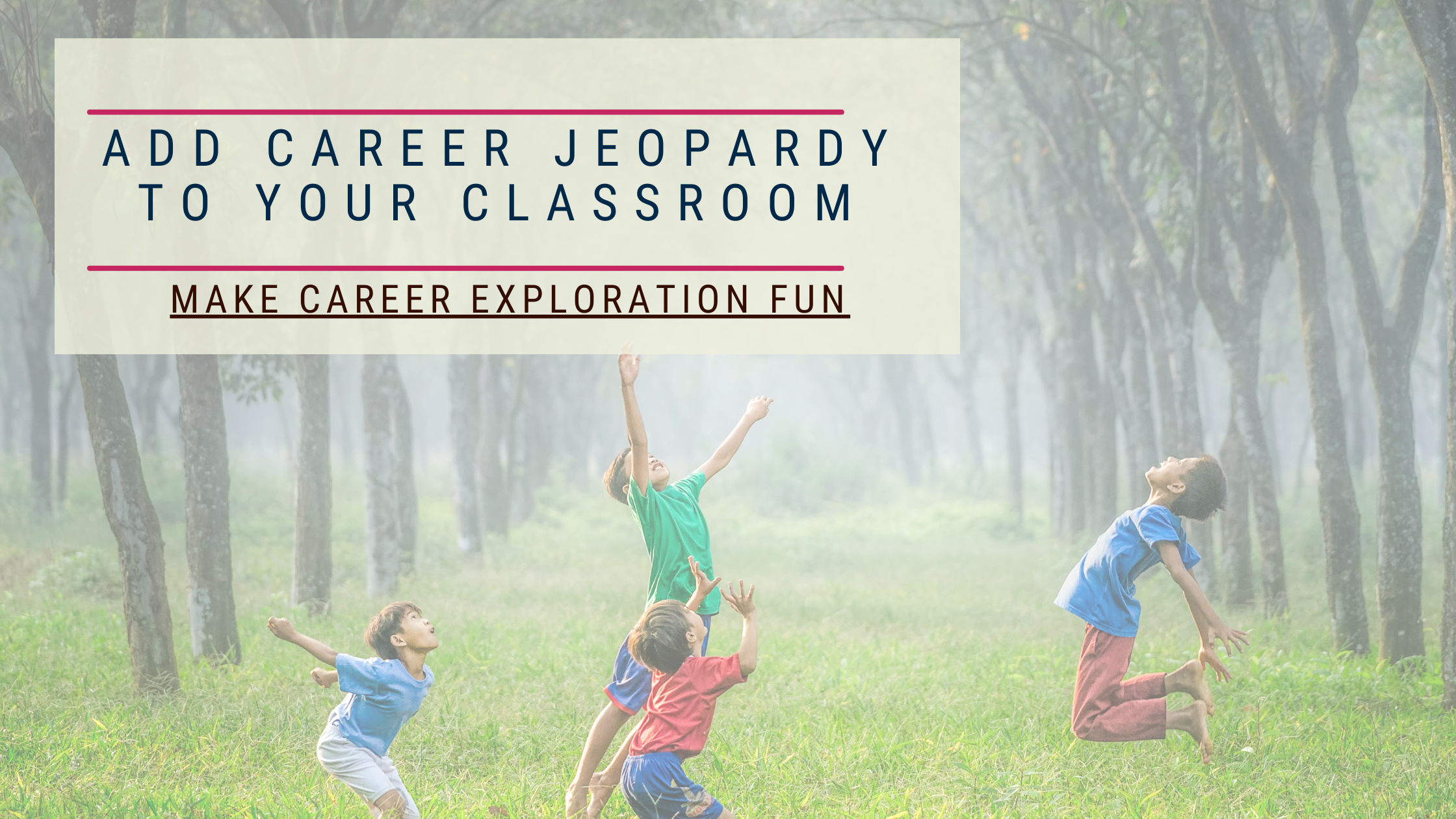 Make Career Exploration Fun: Add Career Jeopardy to Your Classroom