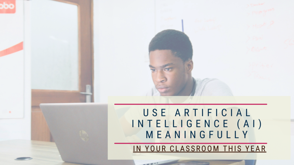 Use Artificial Intelligence (ai) Meaningfully In Your Classroom This 